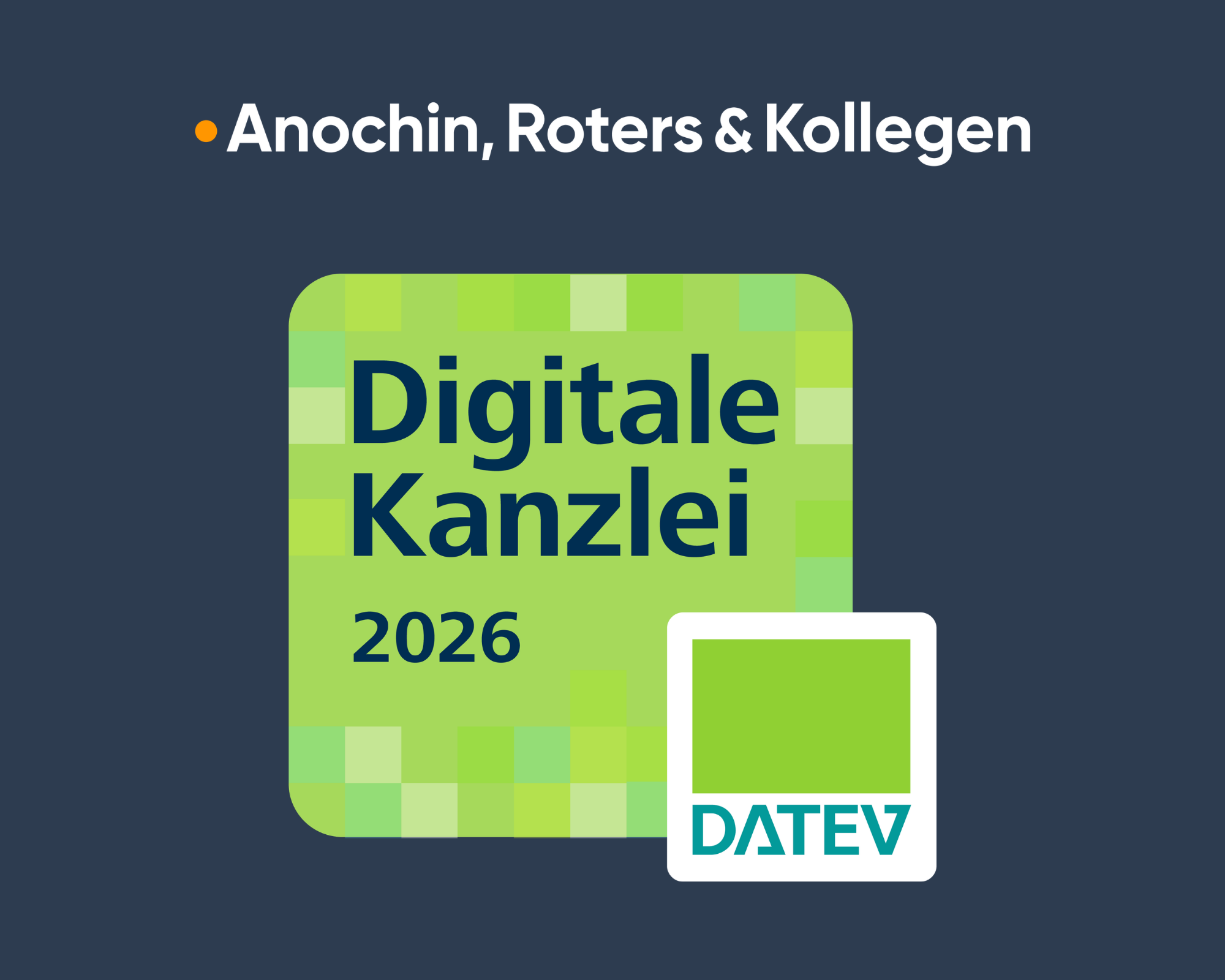 Das Bild zeigt ein grafisches Design mit dem Text "Digitale Kanzlei 2026" in moderner Schriftart, umgeben von einem grünen Quadrat mit einem Muster. In der oberen linken Ecke steht "Anochin, Roters & Kollegen" und in der unteren rechten Ecke befindet sich das Logo von DATEV.